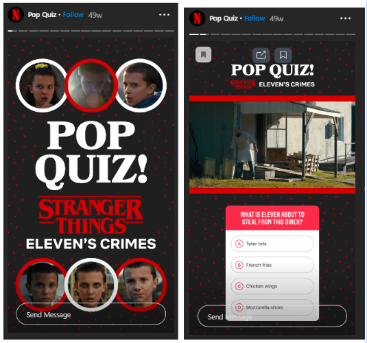 To engage your audience with fun and interesting content, you can conduct a pop-quiz related to your business with Instagram questions. | Source: Netflix