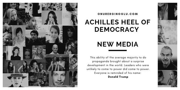 Achilles Heel of Democracy: New Media