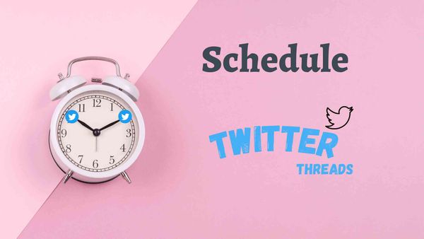 How to schedule threads on Twitter: Guide for 2023