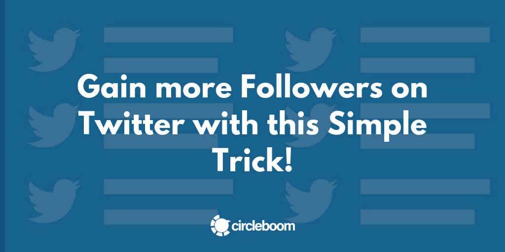 Gain more Followers on Twitter with this Simple Trick!