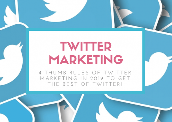 4 Thumb Rules of Twitter Marketing in 2023 to get the Best of Twitter!