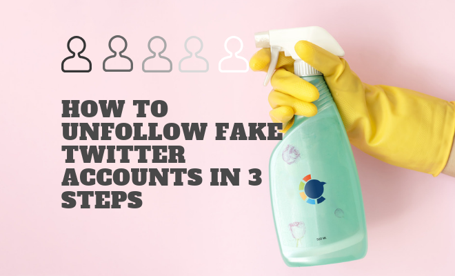 How to Unfollow Fake Twitter Accounts in 3 Steps